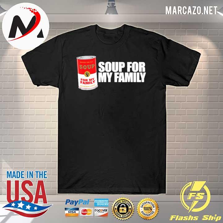 Soup for my family shirt