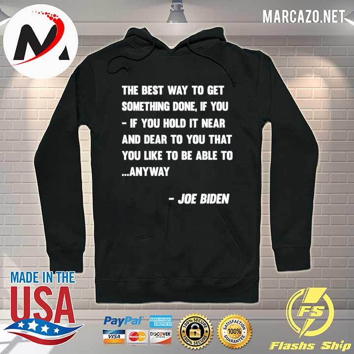 The best way to get somethings done if you if you hold it near and dear to you that you like to be able to anyway Hoodie