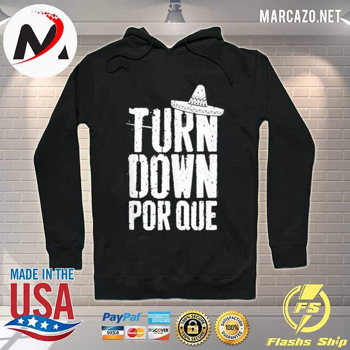 Turn down por que cinco de mayo party gift Hoodie