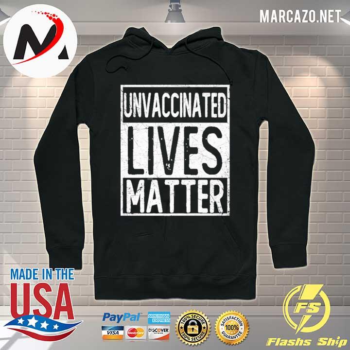 Unvaccinated lives matter Hoodie