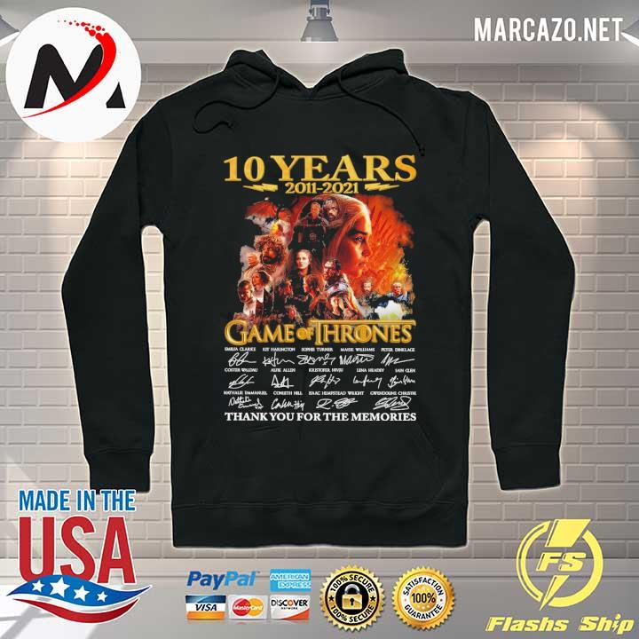 10 Years 2011 - 2021 Game Of Thrones Signatures Thank You For The Memories Shirt Hoodie