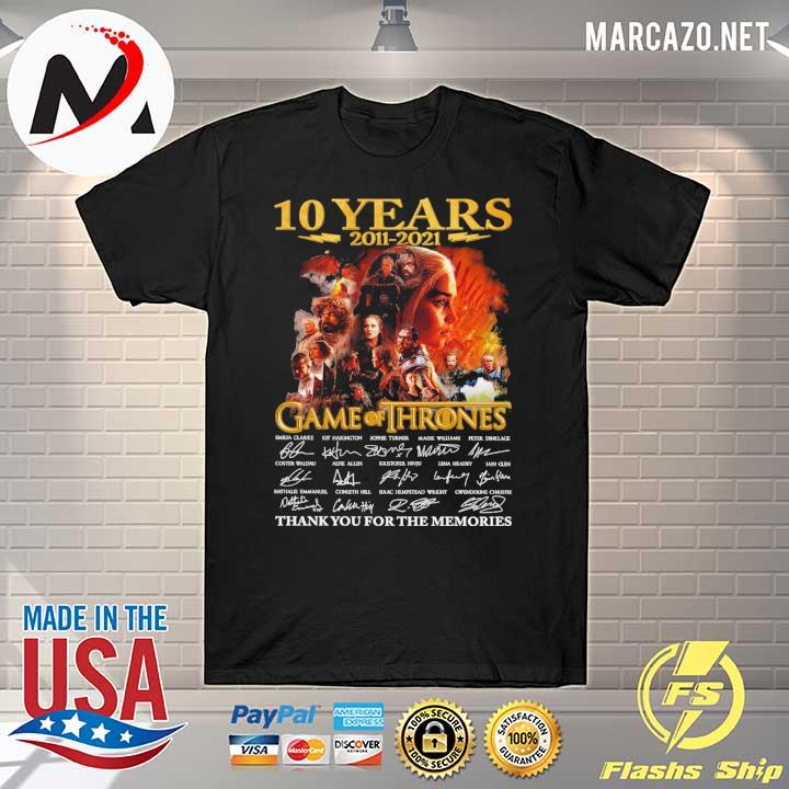 10 Years 2011 - 2021 Game Of Thrones Signatures Thank You For The Memories Shirt