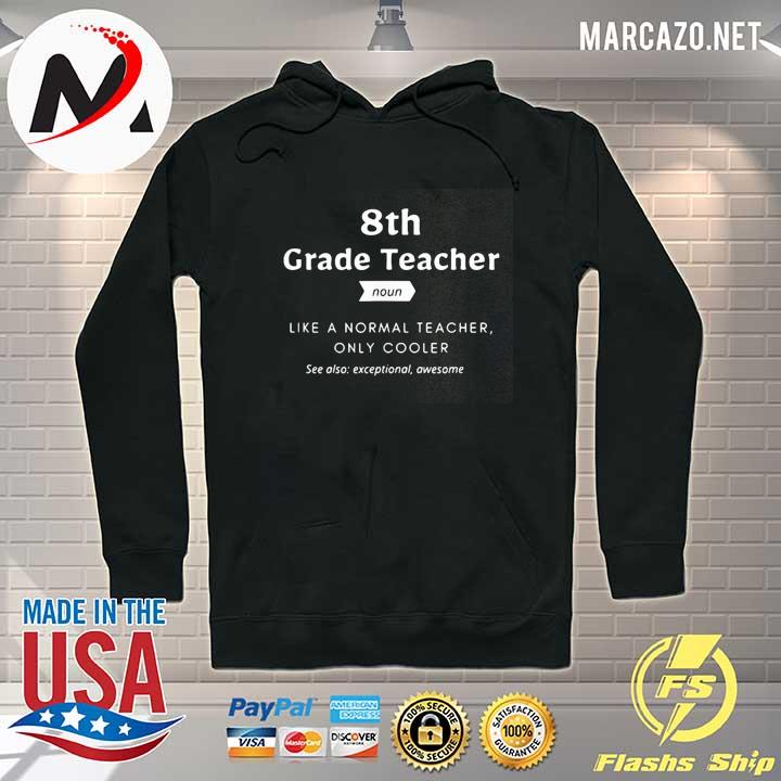 8th grade teacher noun like a normal teacher only cooler Hoodie