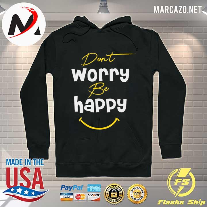 Don't worry be happy motivation gift smiley Hoodie