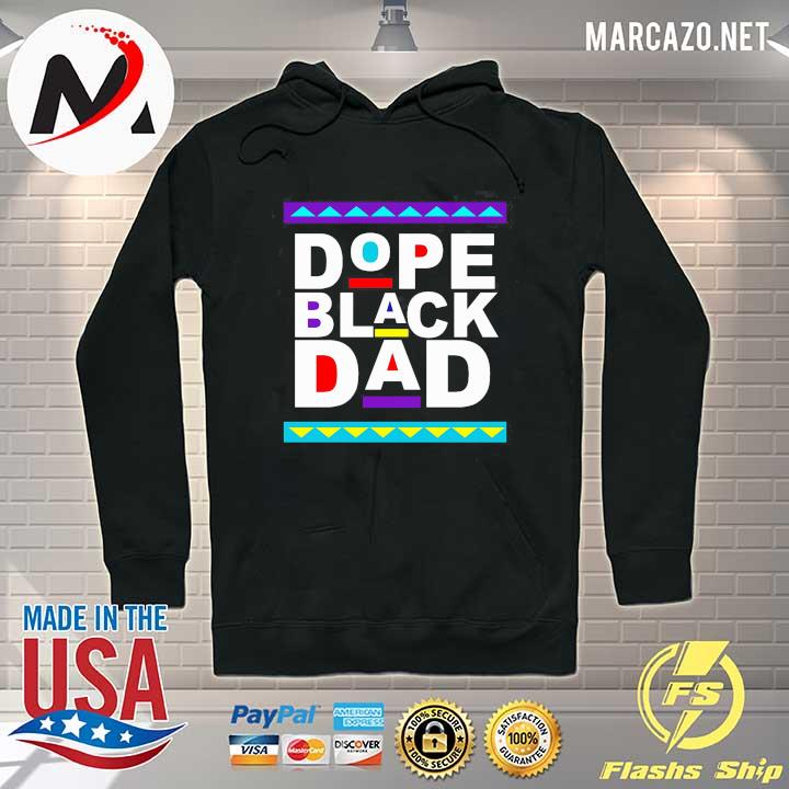 Dope Black Dad Black Font Fathers Day Shirt Hoodie