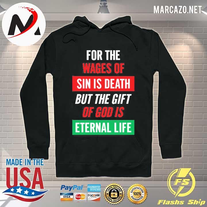 For the wages of sin is death but the gift of God is eternal life Hoodie