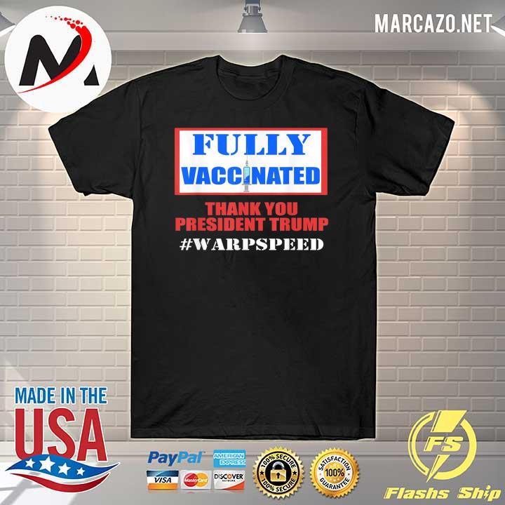 Fully vaccinated pro vaccine pro Trump warp speed classic shirt