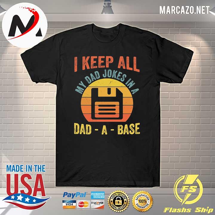 I Keep All My Dad Jokes In A Dad-A-Base Vintage Shirt