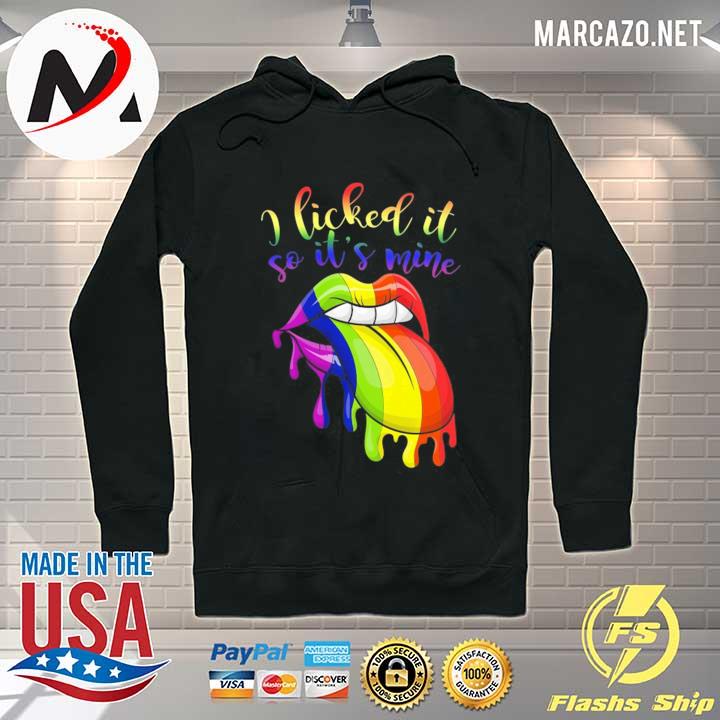 I licked it so it's mine lesbian gay pride gift rainbow LGBT Hoodie