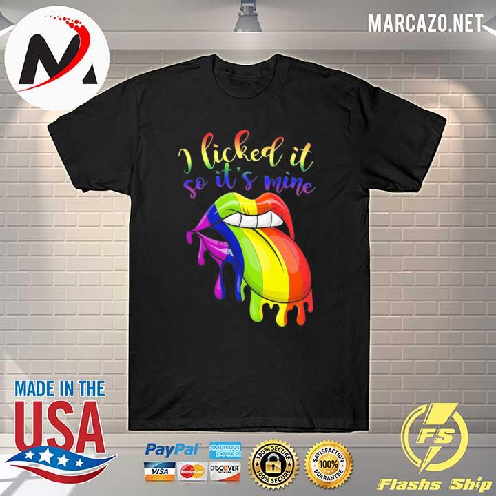 I licked it so it's mine lesbian gay pride gift rainbow LGBT shirt