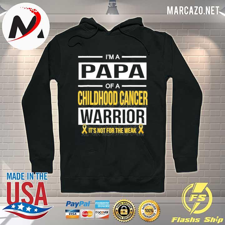 I'm a papa of a childhood cancer warriornot weak s Hoodie