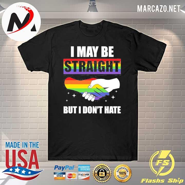 I may be straight but I don't hate lgbt gay pride shirt