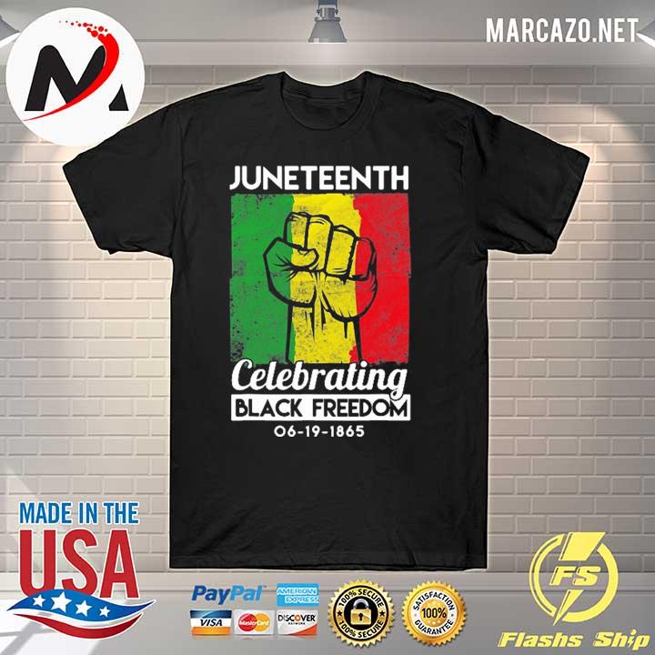 Juneteenth Celebrating Black Freedom 06-19-1865 Shirt