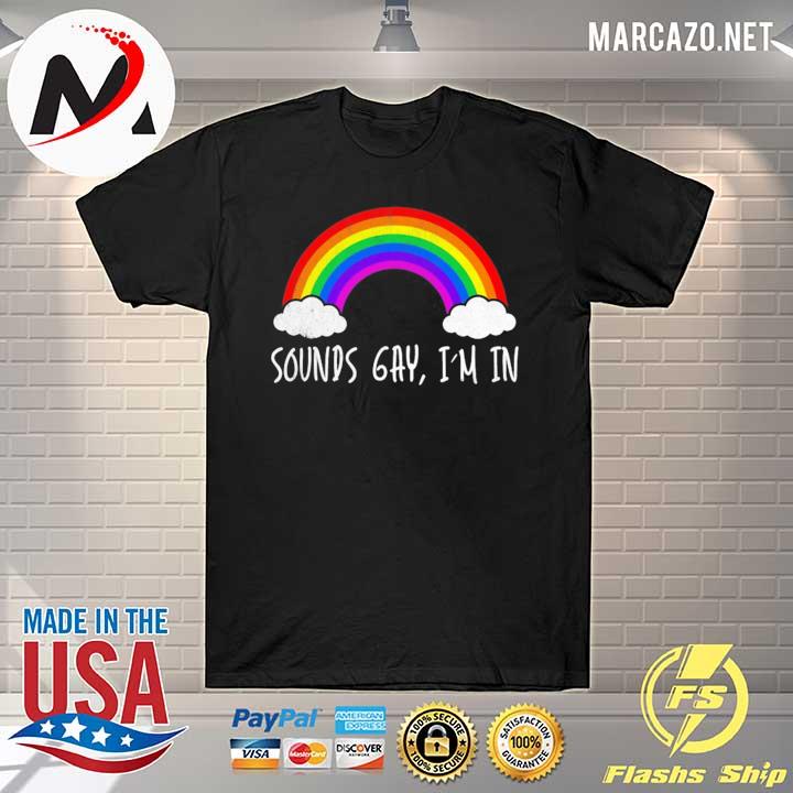 LGBT pride funny sounds gay I'm in LGBT rainbow flag shirt