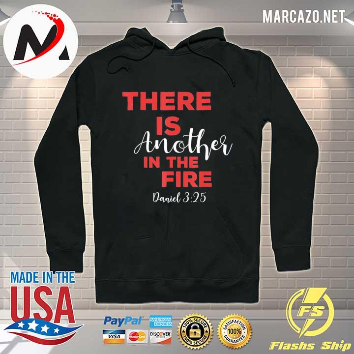 There is another in the fire religious scripture us 2021 Hoodie