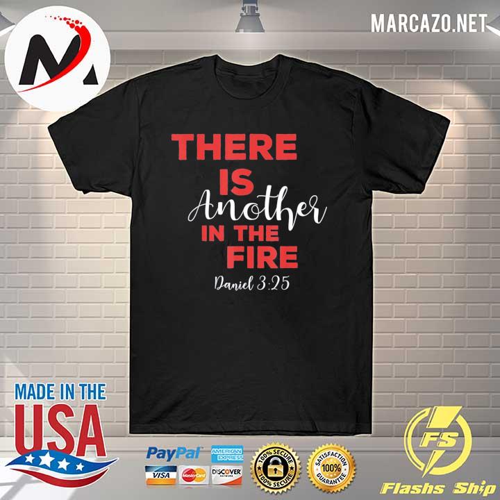 There is another in the fire religious scripture us 2021 shirt