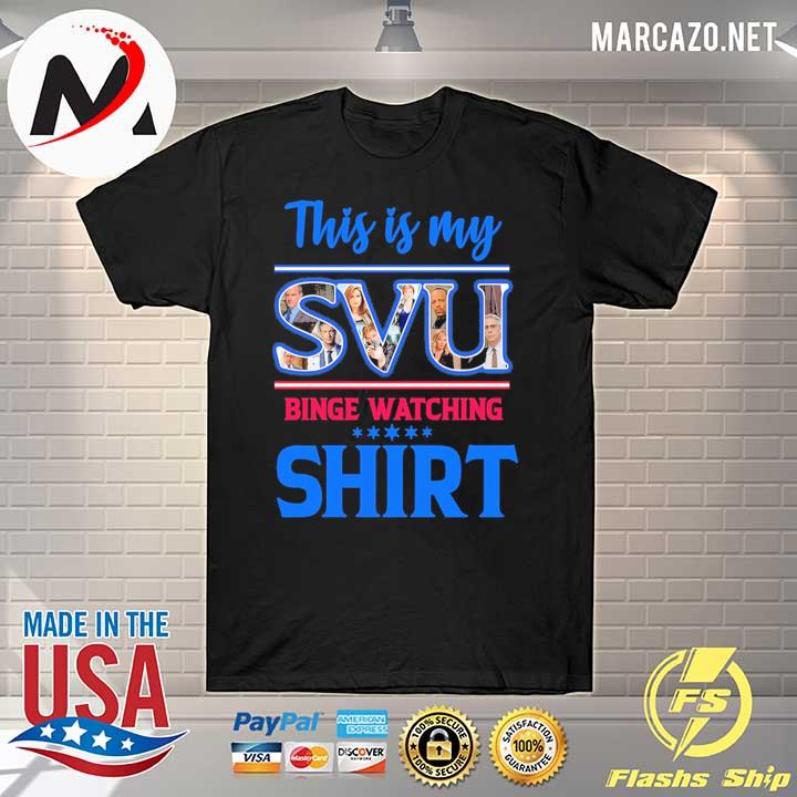 This Is My SVU Binge Watching Shirt