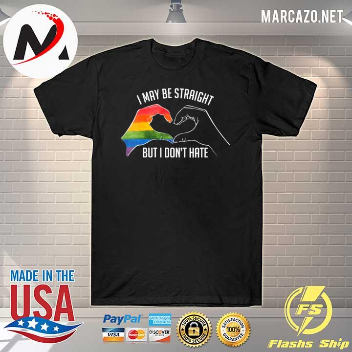 Womens I may be straight but I don't hate support pride LGBT shirt