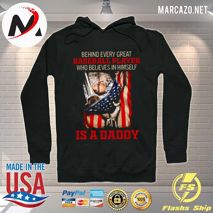 Behind every great baseball player who believes in himself is a daddy who believed in him first s Hoodie