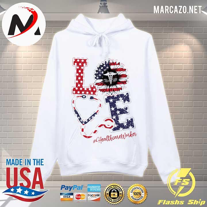 American Love Nurse Life Sunflower - Independence Day - Healthcare Worker Shirt Hoodie