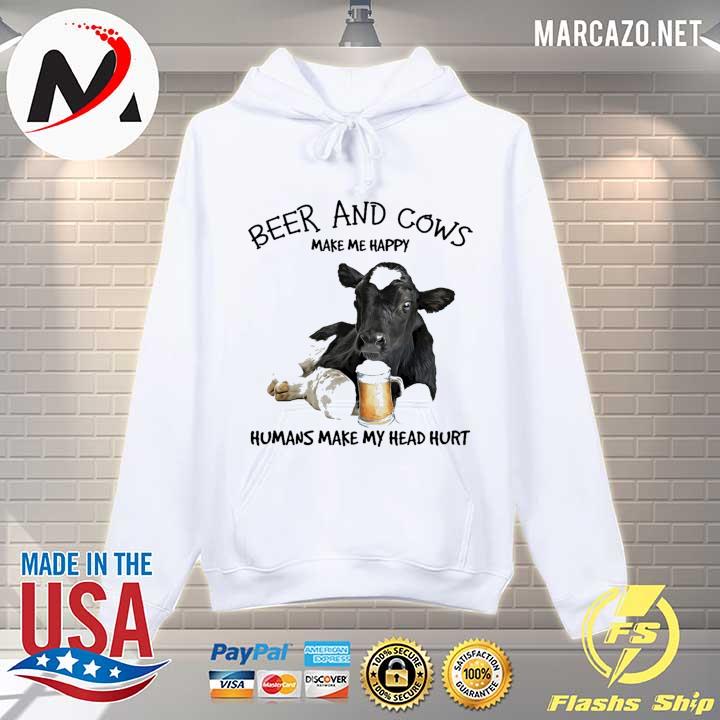 Beer And Cows Make Me Happy Humans Make My Head Hurt Shirt Hoodie