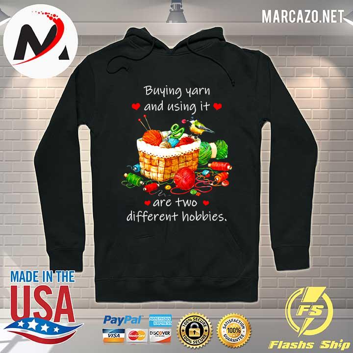 Buying Yarn And Using It Are Two Fifferent Nobbies Shirt Hoodie