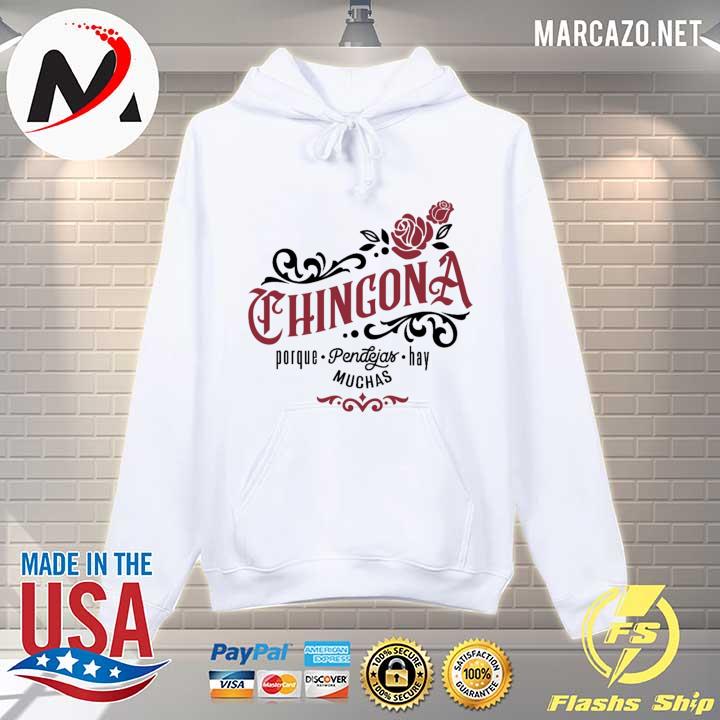 Chingona Porque Pendeja Hay Muchas Shirt Hoodie