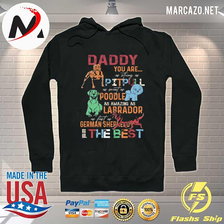 Daddy You Are As Strong As Pitbull As Smart As Poodle As Amazing As Labrador Shirt Hoodie