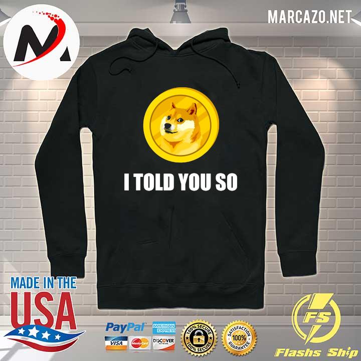 Dogecoin I told you so cryptocurrency trader investor gift s Hoodie