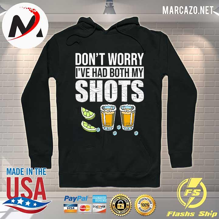 Don't worry I've had both my shots vaccination tequila s Hoodie