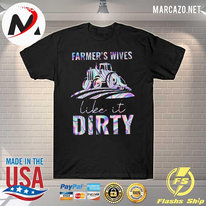 Farmer’s Wives Like It Dirty Shirt