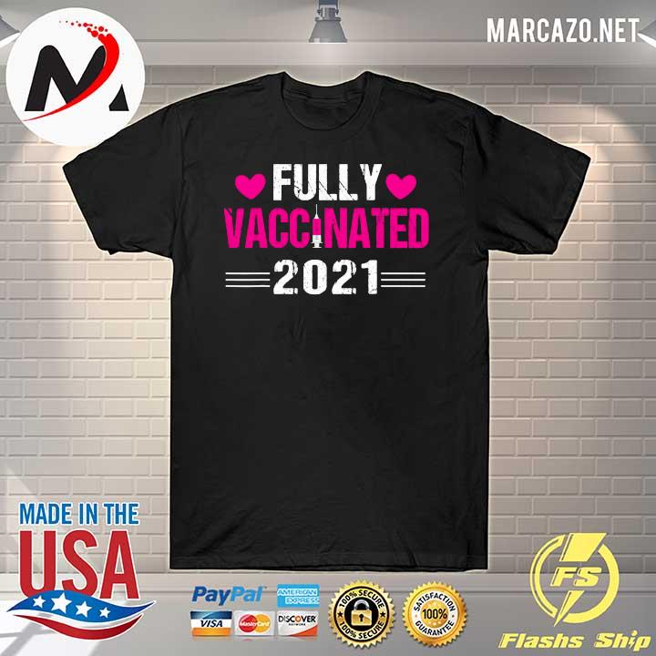 Fully vaccinated 2021cute vaccinated shirt