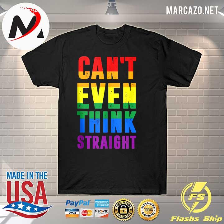 Funny lgbt can't even think straight rainbow gay pride color shirt