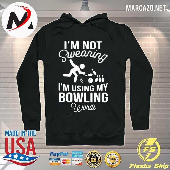 I'm not swearing I'm using my bowling words s Hoodie