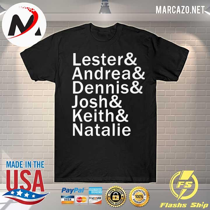 Lester andrea dennis josh keith natalie shirt