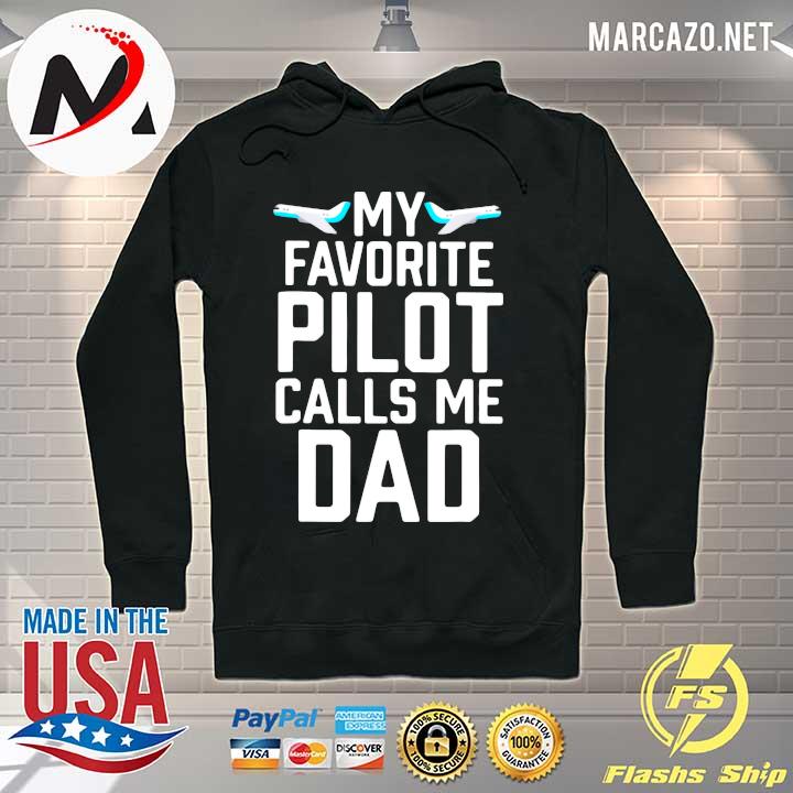 My Favorite Pilot Calls Me Dad Father's Day Shirt Hoodie