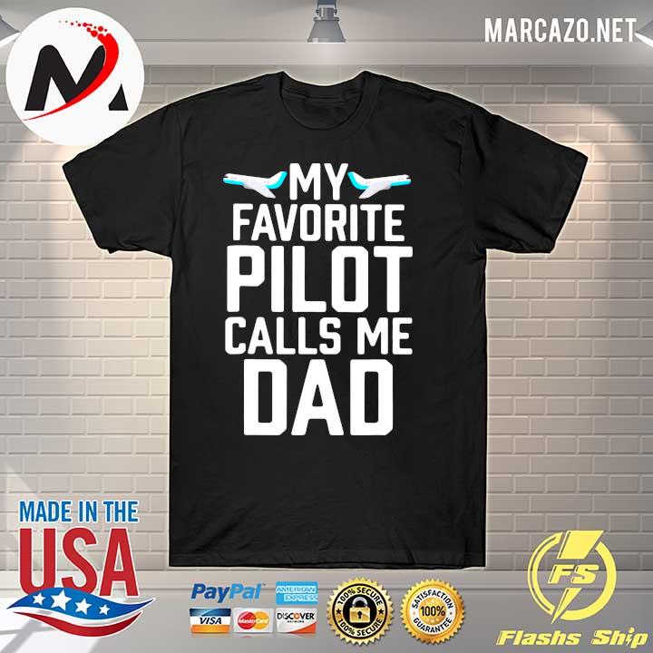 My Favorite Pilot Calls Me Dad Father's Day Shirt