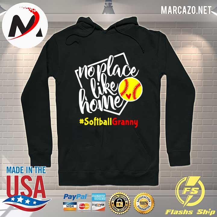 No Place Like Home - Softball - Granny Shirt Hoodie