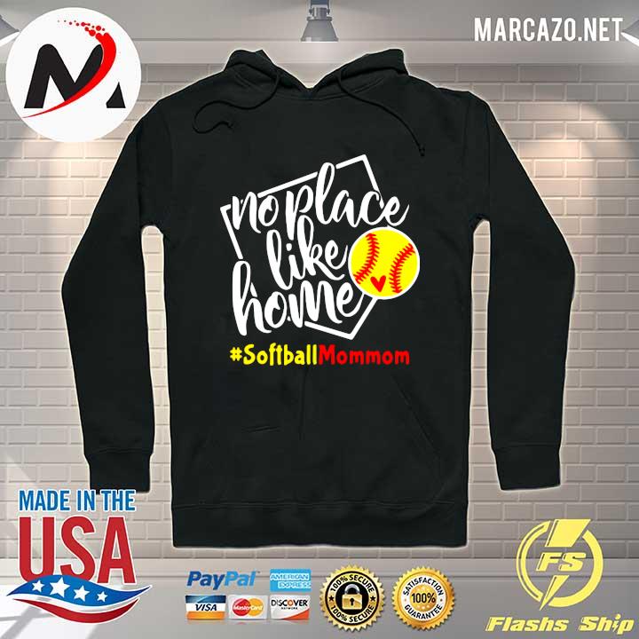 No Place Like Home - Softball - Mommom Shirt Hoodie