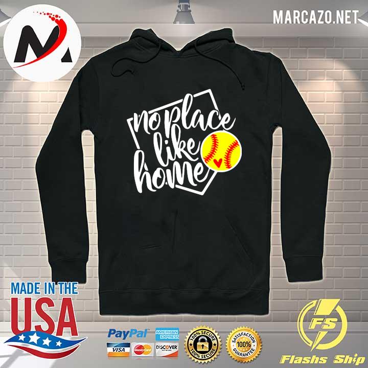 No Place Like Home - Softball Shirt Hoodie