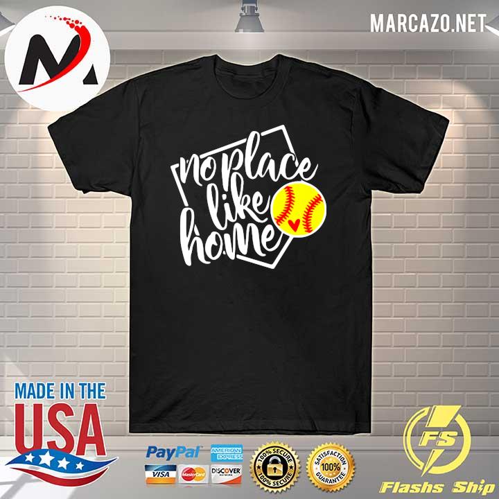 No Place Like Home - Softball Shirt