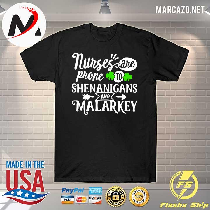 Nurse Prone Are To Shenanigans And Malarkey Shirt