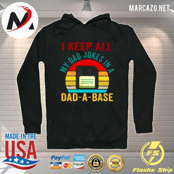 Retro I Keep All My Dad Jokes In A Dad-a-base Shirt Hoodie