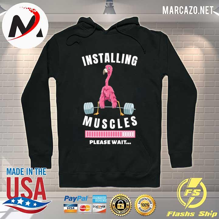 Weight Lifting Flamingo Installing Muscles Please Wait Shirt Hoodie