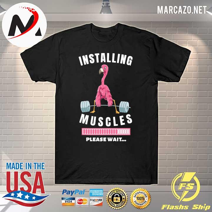 Weight Lifting Flamingo Installing Muscles Please Wait Shirt