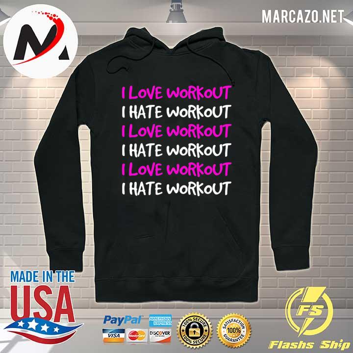 Weight Lifting I Love Workout I Love Workout I Love Workout Shirt Hoodie