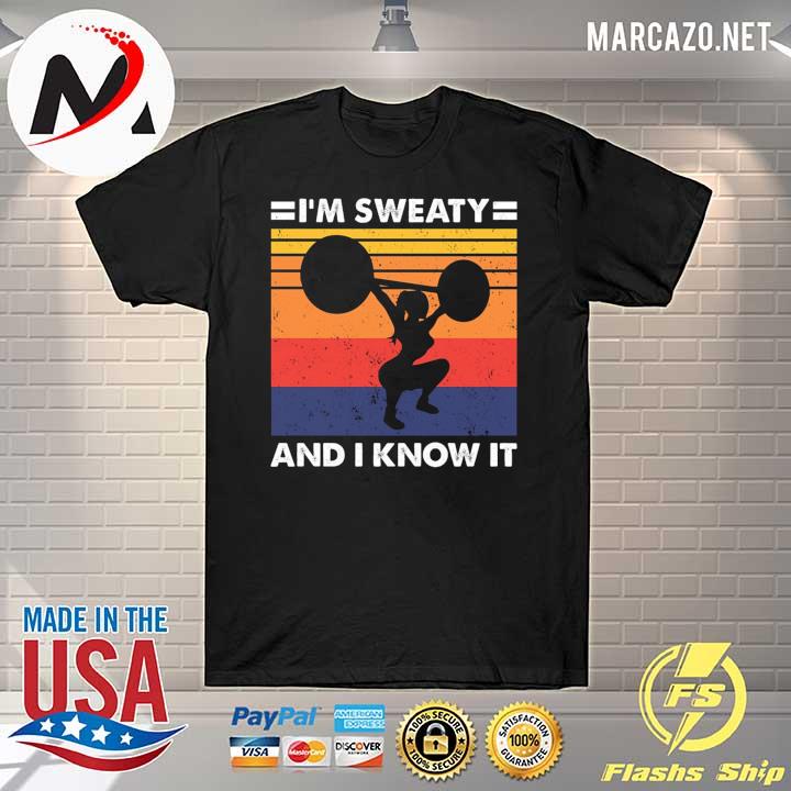 Weight Lifting I'm Sweaty And I Know It Vintage Shirt