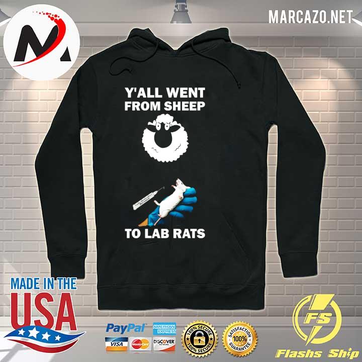 Y'all Went From Sheep To Lab Rats Shirt Hoodie