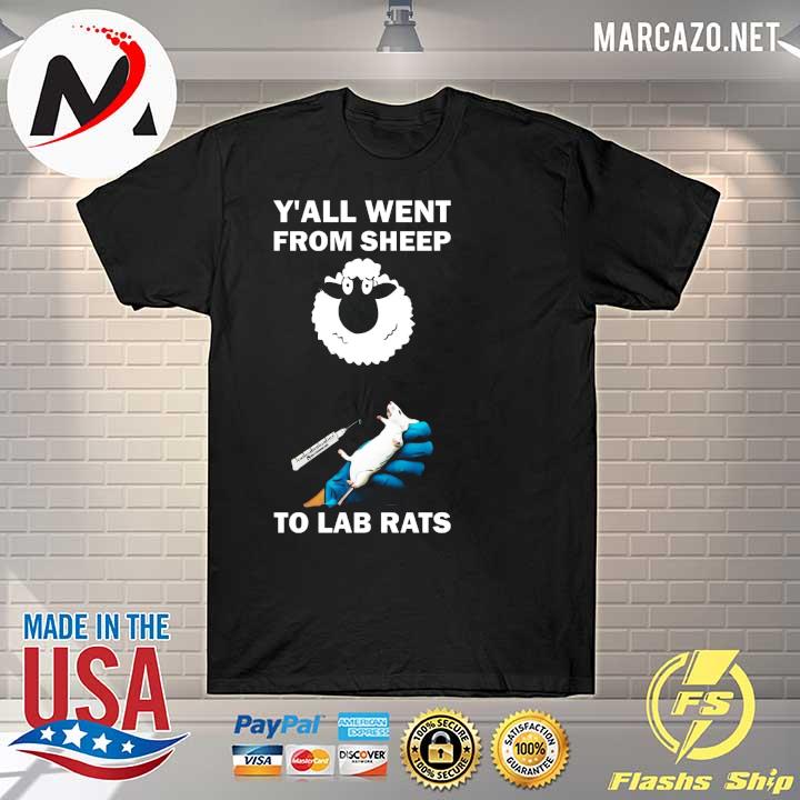 Y'all Went From Sheep To Lab Rats Shirt