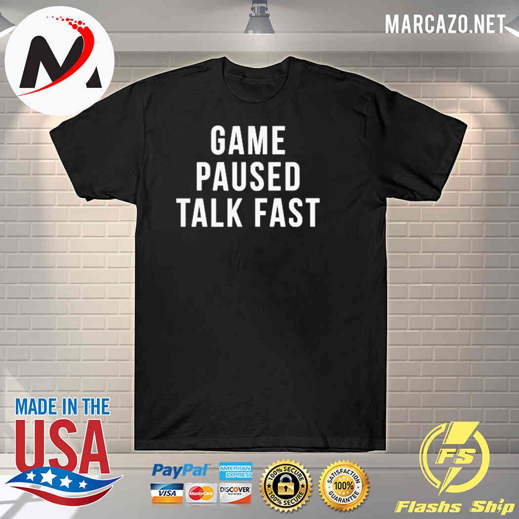 Game paused talk fast s essential shirt